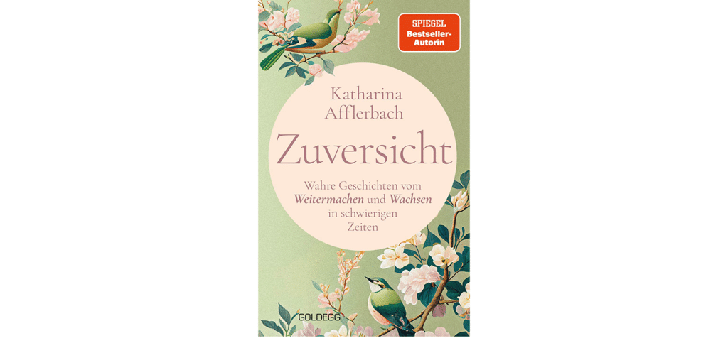 Foto: Goldegg Verlag Zuversicht Katharina Afflerbach